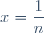 x=\dfrac{1}{n}